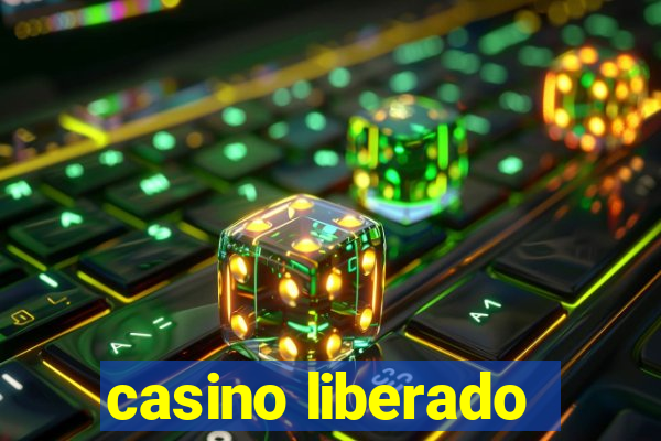 casino liberado