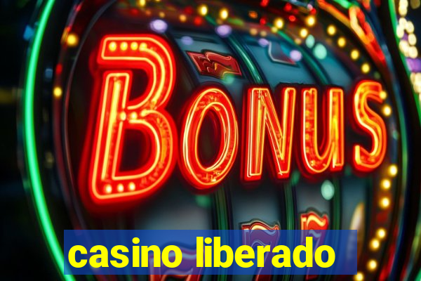 casino liberado