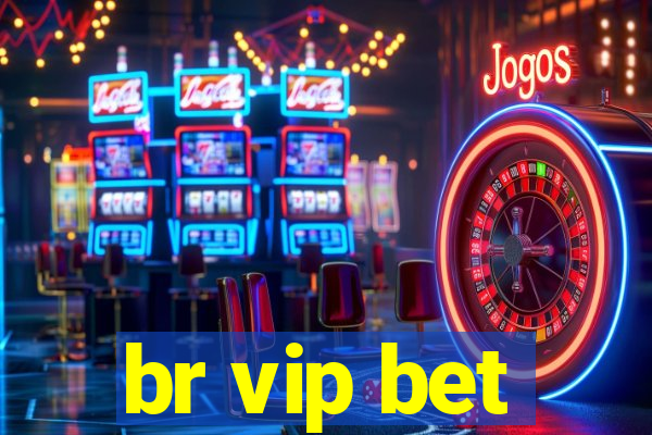 br vip bet