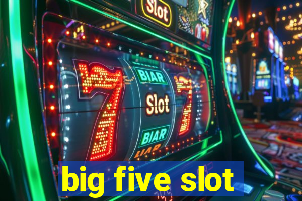 big five slot