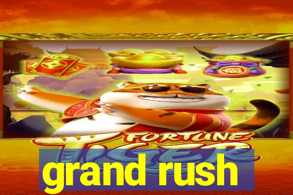 grand rush