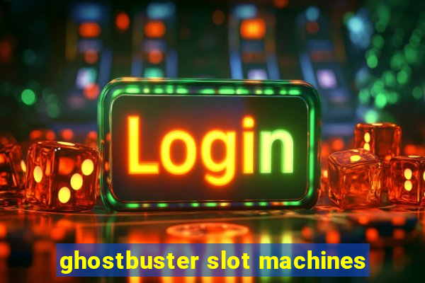 ghostbuster slot machines