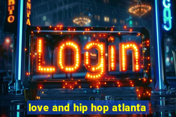 love and hip hop atlanta