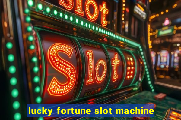 lucky fortune slot machine