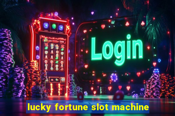 lucky fortune slot machine