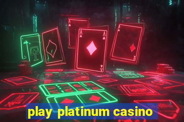 play platinum casino