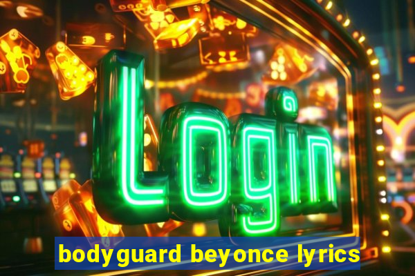 bodyguard beyonce lyrics