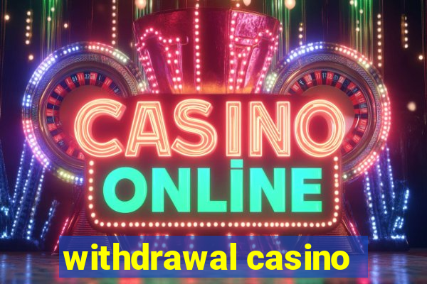 withdrawal casino