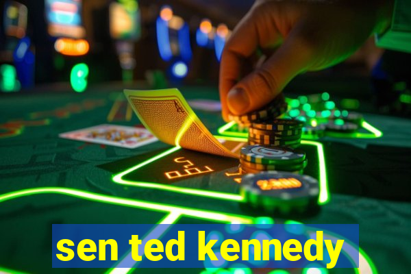 sen ted kennedy