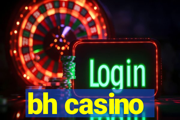 bh casino