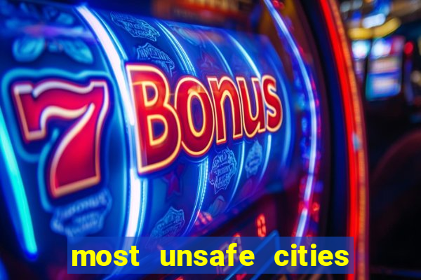 most unsafe cities in us