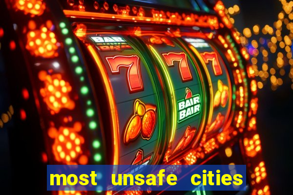 most unsafe cities in us