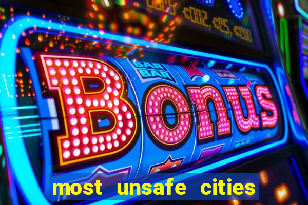 most unsafe cities in us