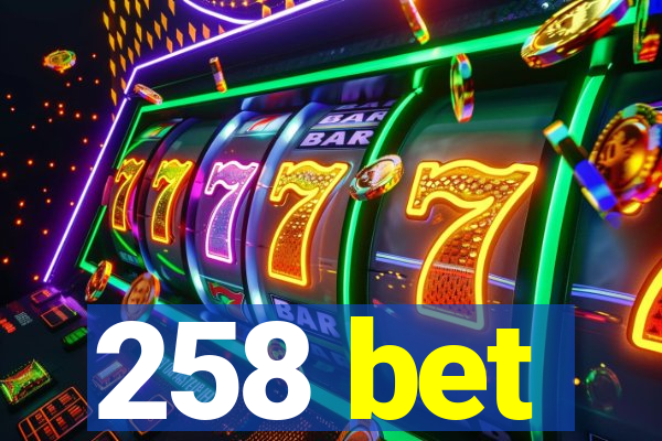 258 bet