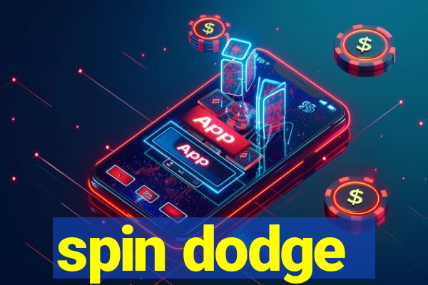 spin dodge