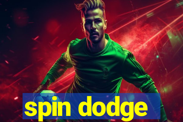 spin dodge