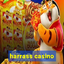 harrass casino