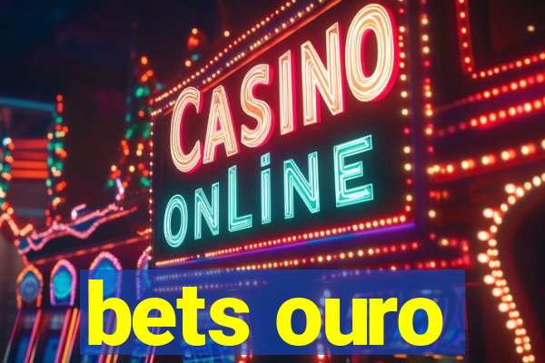 bets ouro