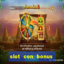 slot con bonus immediato senza deposito