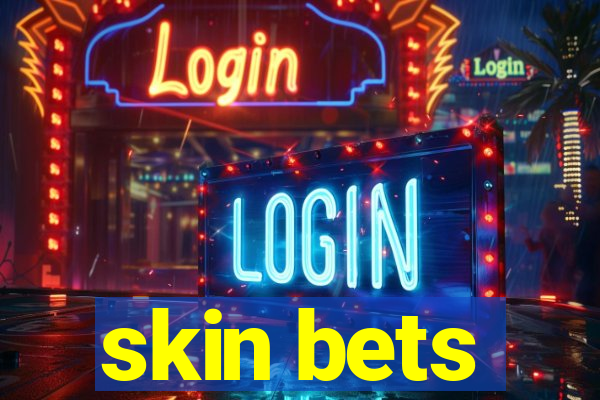 skin bets