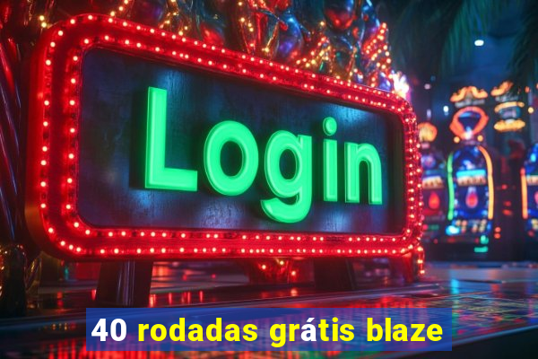 40 rodadas grátis blaze