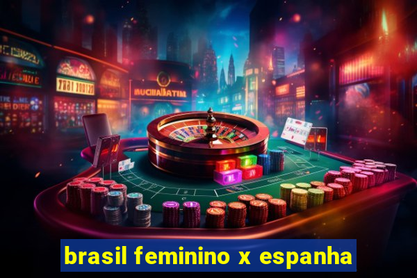 brasil feminino x espanha