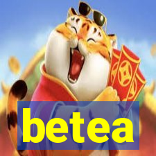 betea