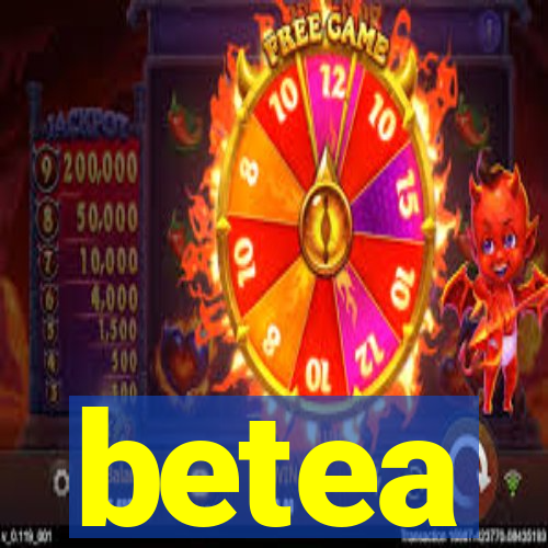 betea