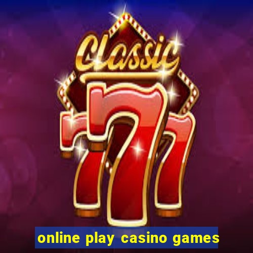 online play casino games