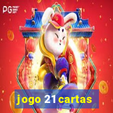 jogo 21 cartas