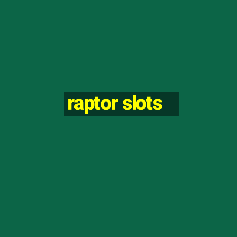 raptor slots