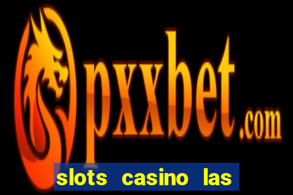 slots casino las vegas slots download