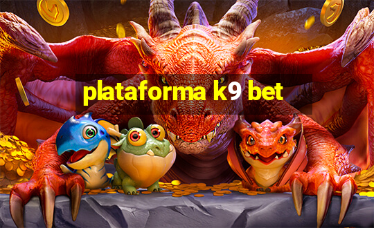 plataforma k9 bet