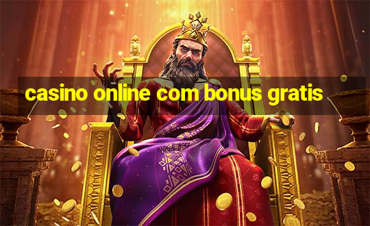 casino online com bonus gratis