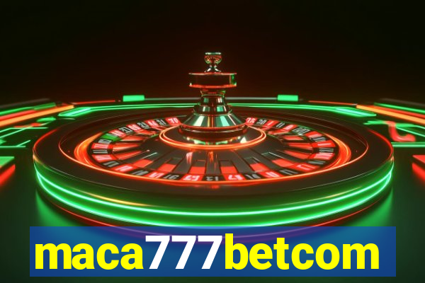 maca777betcom