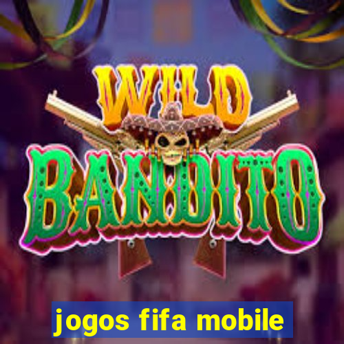 jogos fifa mobile