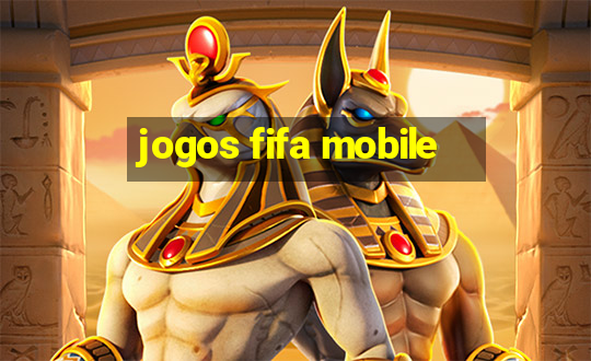 jogos fifa mobile