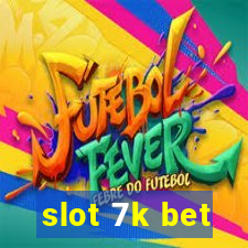 slot 7k bet