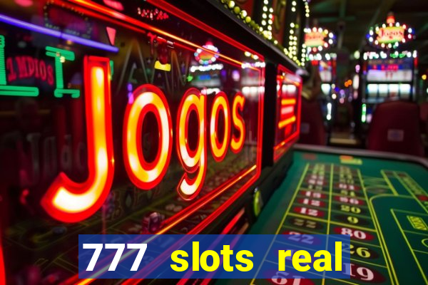 777 slots real cassino online