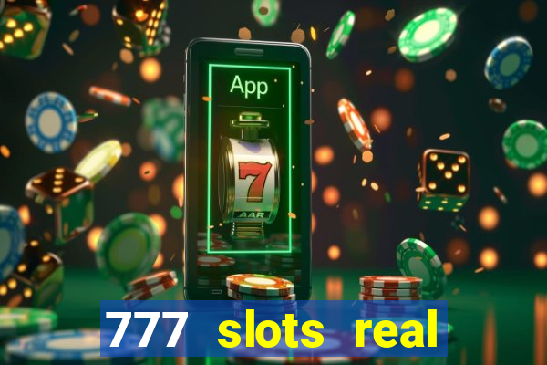 777 slots real cassino online