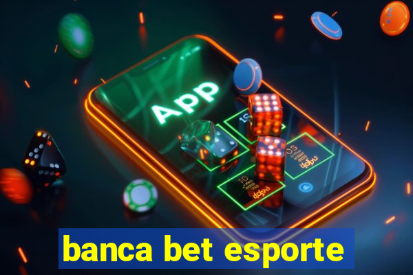 banca bet esporte