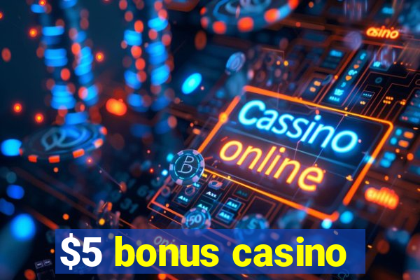 $5 bonus casino