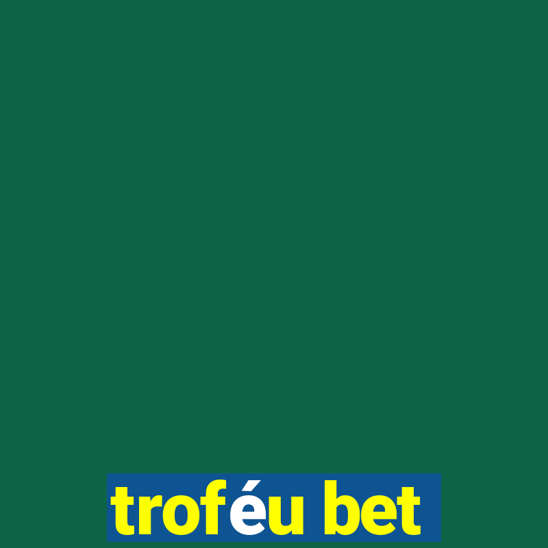 troféu bet