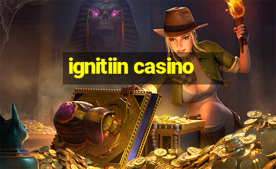 ignitiin casino