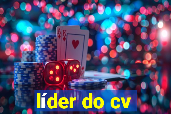 líder do cv