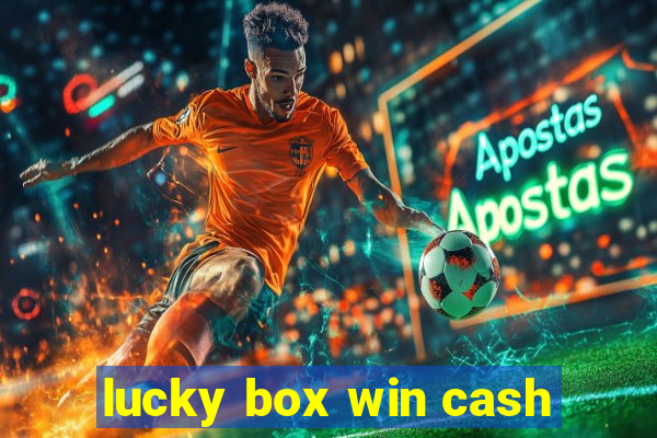 lucky box win cash