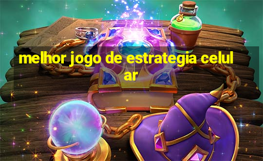 melhor jogo de estrategia celular