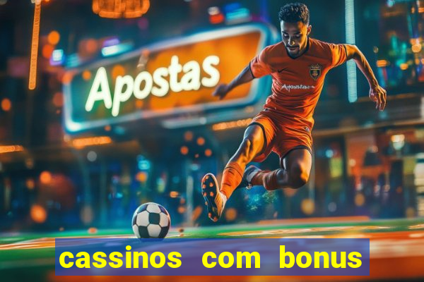 cassinos com bonus de cadastro sem deposito