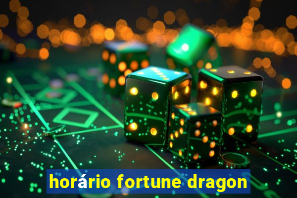 horário fortune dragon