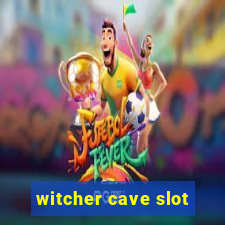 witcher cave slot